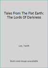 Tales From The Flat Earth: The Lords Of Darkness by Lee, Tanith