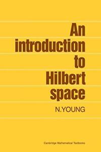 An Introduction to Hilbert Space (Cambridge Mathematical Textbooks)