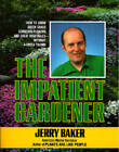 The Impatient Gardener - Paperback By Baker, Jerry - GOOD