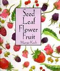 Seed Leaf Flower Fruit (Maryjo Koch Series) - Hardcover By Koch, Maryjo - GOOD