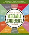 Week-by-Week Vegetable Gardener's Handbook: Perfectly Timed Gardening for your