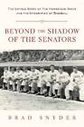 Beyond the Shadow of the Senators : The Untold Story of the Homestead Gra - GOOD
