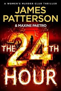 The 24th Hour: The latest novel in the Sunday Ti... by Patterson, James Hardback