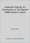 Lebanese Cooking: An Introduction to This Special Middle Eastern Cuisine