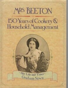 Mrs.Beeton: 150 Years of Cooking and Household Management By Gra