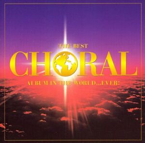 THE BEST CHORAL ALBUM IN THE WORLD... EVER NEW CD