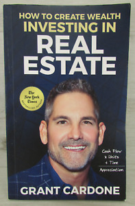 How to Create Wealth Investing in Real Estate Grant Cardone Best Selling Author