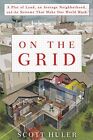 On The Grid:A Plot of Land, an Average Neighborhood, and the Systems That Ma...