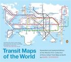 Transit Maps of the World: Expanded and Updated Edition of the World's First Col