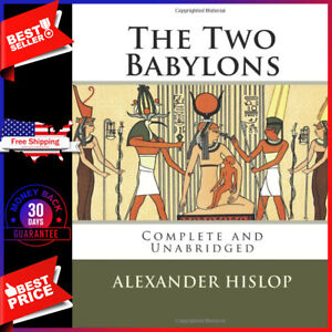 The Two Babylons - The Only Fully Complete 7th Edition! by Alexander Hislop NEW*