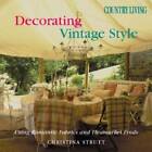 Country Living Decorating Vintage Style: Using Romantic Fabrics and - ACCEPTABLE