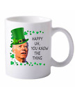 St. Patricks Mug, Happy You Know The Thing Biden  Confused Funny Ugly Gift Gag