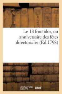 Le 18 Fructidor, Ou Anniversaire Des F?Tes Directoriales (?D 1798)