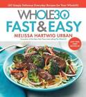 The Whole30 Fast & Easy Cookbook: 150 Simply Delicious Everyday Recipes f - GOOD