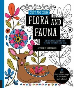 Just Add Color: Flora and Fauna: 30 Original Illustrations to Color, Customize,
