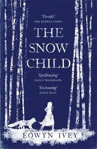 The Snow Child: The Richard and Judy Bestseller by Ivey, Eowyn Book The Fast