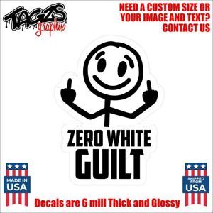 Zero White Guilt Funny Printed & Laminated Window Decal Sticker Car Truck SUV