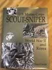 U. S. Marine Corps Scout-Sniper : World War II and Korea by Peter R. Senich