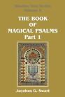Jacobus G Swart The Book of Magical Psalms - Part 1 (Paperback)