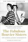 The Fabulous Bouvier Sisters: The Tragic and Glamorous Lives of Jackie and L...