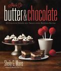 Sheila G's Butter & Chocolate: 101 Creative Sweets and Treats Using Brownie Batt