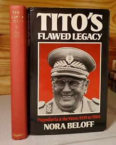 Tito's Flawed Legacy: Yugoslavia & the West, 1939-84 by Nora Beloff (1985, Book…