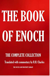 THE BOOK of ENOCH. the COMPLETE COLLECTION.: Translated with Commentary by R.H.