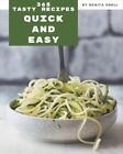 365 Tasty Quick And Easy Recipes: Unlocking Appetizing Recipes in The Best Quick