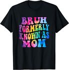 Bruh Formerly Known As Mom Tie Dye Mother's Day T-Shirt S-3XL Unisex