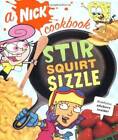 Stir, Squirt, Sizzle: A Nick Cookbook - Spiral-bound By Nickelodeon - GOOD