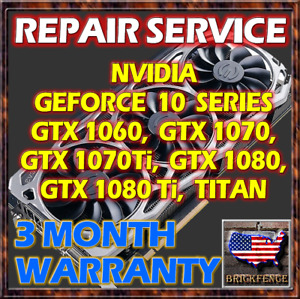 NVIDIA GEFORCE 10 SERIES GTX 1060 1070 1080 Ti VIDEO GRAPHICS CARD GPU REPAIR