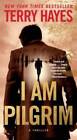 I Am Pilgrim: A Thriller - Mass Market Paperback By Hayes, Terry - GOOD