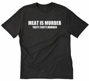 Meat Is Murder Tasty Tasty Murder T-shirt Funny Meat Eater Tee Shirt