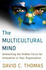 The Multicultural Mind Unleashing the Hidden Force for Innov Format: Paperback