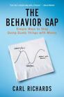 The Behavior Gap: Simple Ways to Stop Doing Dumb Things with Money by Richards,