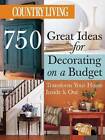 Country Living 750 Great Ideas for Decorating on a Budget: Transfor - ACCEPTABLE