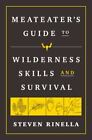 The MeatEater Guide to Wilderness Skills and Survival (0593129695) Paperback