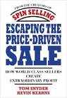 Escaping the Price-Driven Sale: How World Class Sellers Create Extraordin - GOOD
