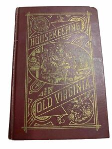 HOUSEKEEPING IN OLD VIRGINIA 1879  COOKBOOK Vintage HC Lots Of RARE Recipes!
