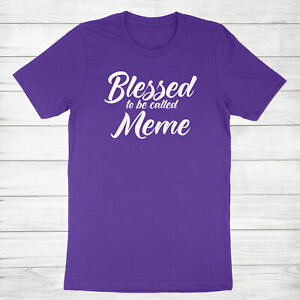 Meme T Shirt Blessed To Be Called Meme Graphic Tee Gift Meme Life Grandmother