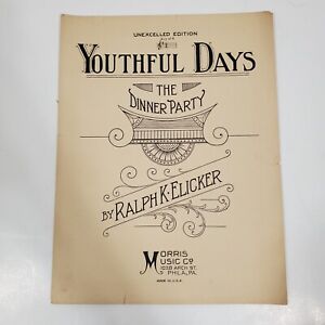 Youthful Days The Dinner Party Ralph Elicker Unexcelled Edition Sheet Music VTG