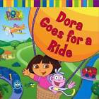 Dora Goes for a Ride (Dora the Explorer) - Board book - GOOD
