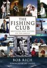 Fishing Club: Brothers and Sisters of the Angle by Rich, Bob