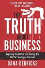 The TRUTH About Business: What The Top 1 DOESNT Want You To KnowEit - GOOD