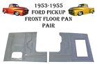 1953 1954 1955 FORD PICKUP TRUCK  F-100 FRONT FLOOR PANS  NEW PAIR!  (For: More than one vehicle)