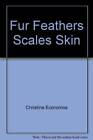 Fur, Feathers, Scales, Skin - Paperback - GOOD