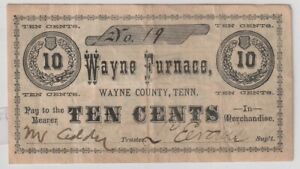 10 cents, Tennessee Scrip, Wayne Furnace, Wayne County Tennessee. 1870s