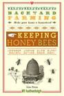 Backyard Farming: Keeping Honey Bees: From Hive Management to Honey Harve - GOOD
