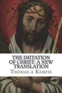 The Imitation Of Christ: A New Translation: (July 2018)