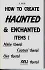 HOW TO CREATE HAUNTED & ENCHANTED ITEMS book S. Rob make use sell control
